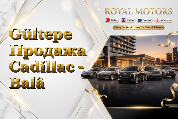 Gültepe Продажа Cadillac - Balâ