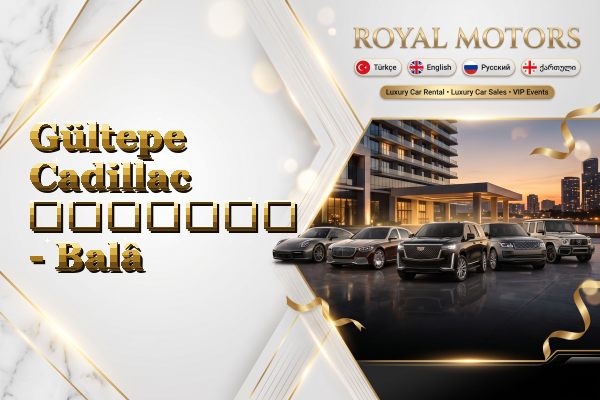 Gültepe Cadillac გაყიდვა - Balâ