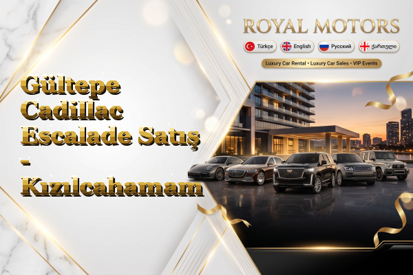 Gültepe Cadillac Escalade Satış - Kızılcahamam