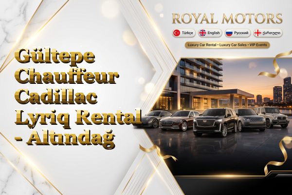 Gültepe Chauffeur Cadillac Lyriq Rental - Altındağ