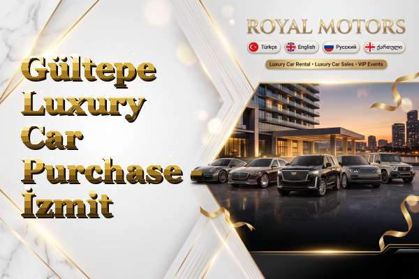 Gültepe Luxury Car Purchase - İzmit