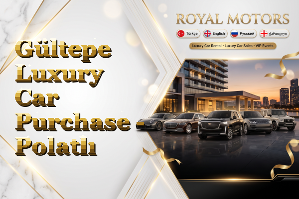Gültepe Luxury Car Purchase - Polatlı
