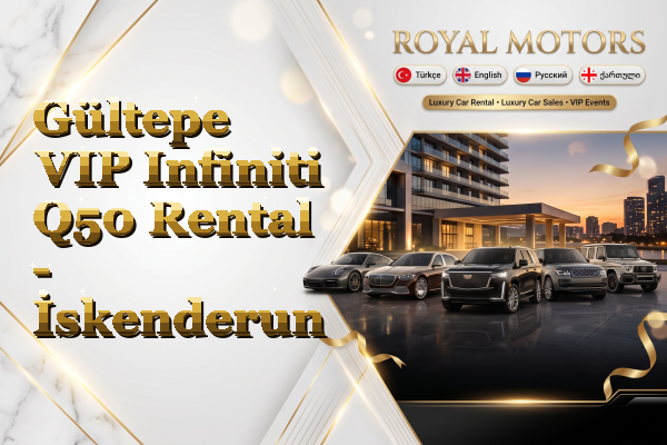 Gültepe VIP Infiniti Q50 Rental - İskenderun