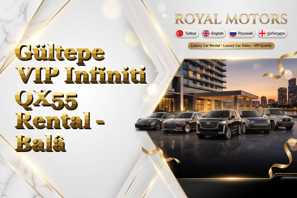 Gültepe VIP Infiniti QX55 Rental - Balâ