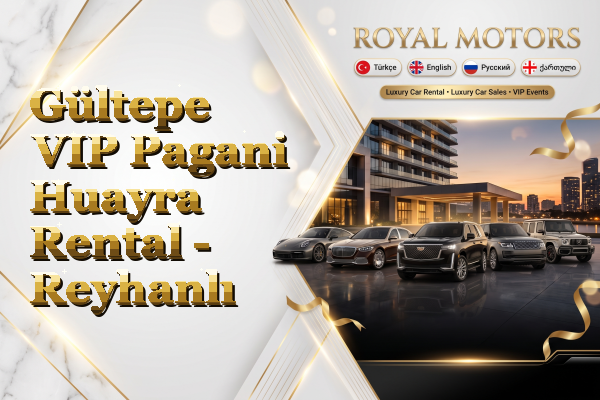 Gültepe VIP Pagani Huayra Rental - Reyhanlı