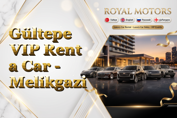 Gültepe VIP Rent a Car - Melikgazi