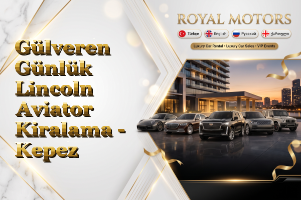 Gülveren Günlük Lincoln Aviator Kiralama - Kepez