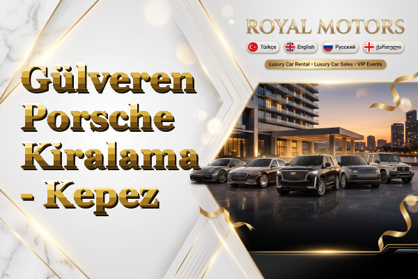 Gülveren Porsche Kiralama - Kepez