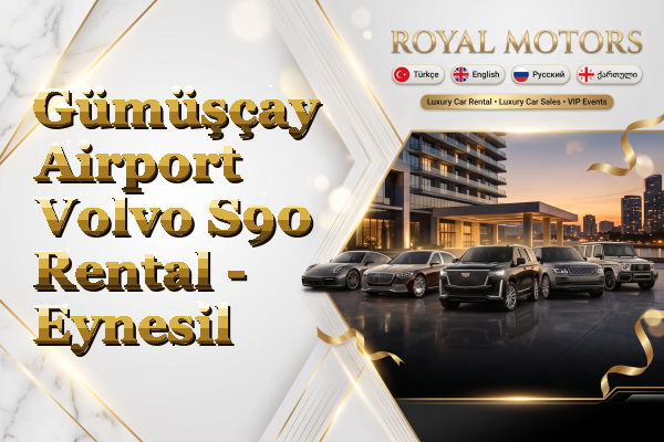 Gümüşçay Airport Volvo S90 Rental - Eynesil