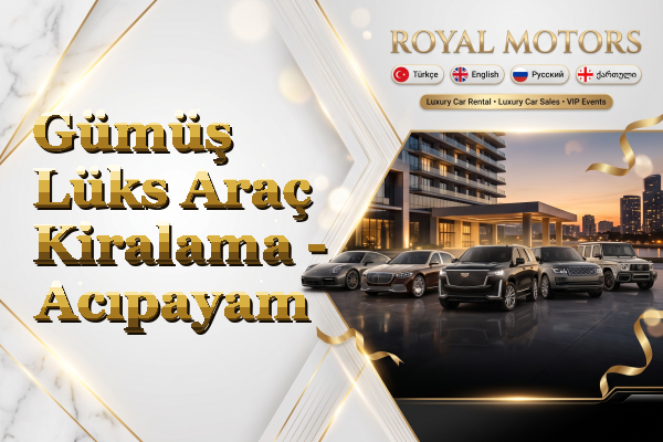 Gümüş Lüks Araç Kiralama - Acıpayam