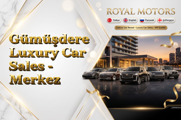 Gümüşdere Luxury Car Sales - Merkez
