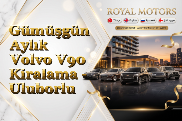 Gümüşgün Aylık Volvo V90 Kiralama - Uluborlu