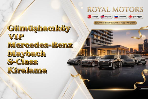 Gümüşhacıköy VIP Mercedes-Benz Maybach S-Class Kiralama