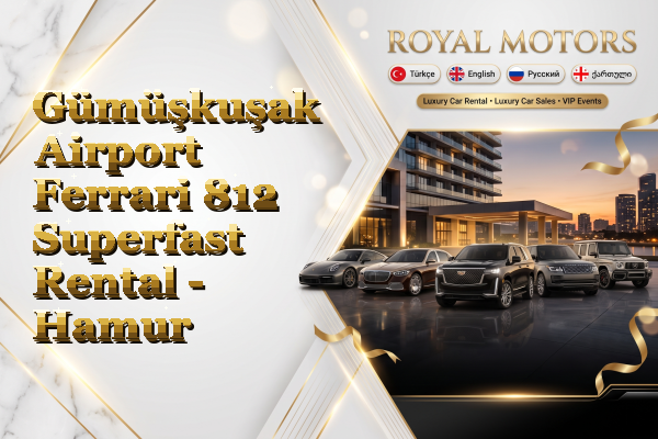 Gümüşkuşak Airport Ferrari 812 Superfast Rental - Hamur