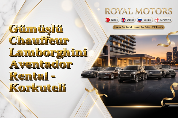 Gümüşlü Chauffeur Lamborghini Aventador Rental - Korkuteli