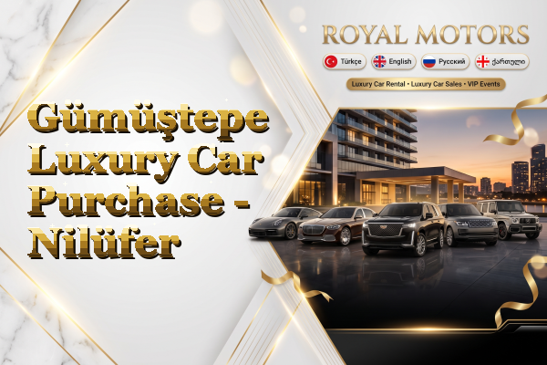 Gümüştepe Luxury Car Purchase - Nilüfer