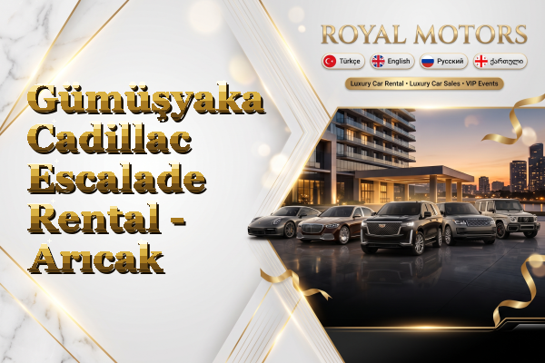 Gümüşyaka Cadillac Escalade Rental - Arıcak