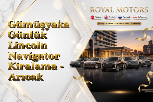 Gümüşyaka Günlük Lincoln Navigator Kiralama - Arıcak