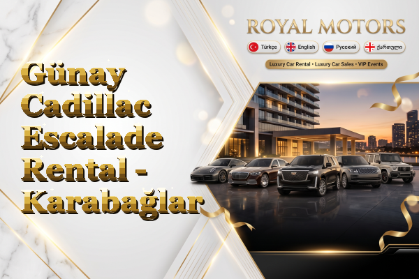Günay Cadillac Escalade Rental - Karabağlar