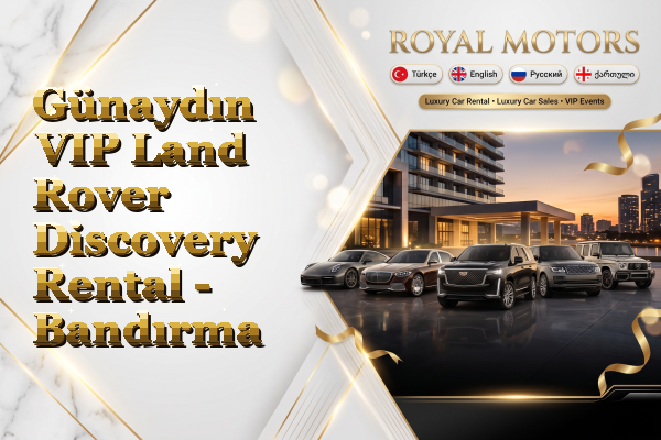 Günaydın VIP Land Rover Discovery Rental - Bandırma