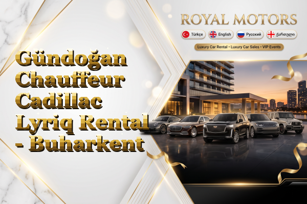 Gündoğan Chauffeur Cadillac Lyriq Rental - Buharkent