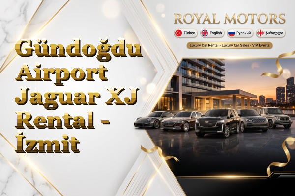 Gündoğdu Airport Jaguar XJ Rental - İzmit