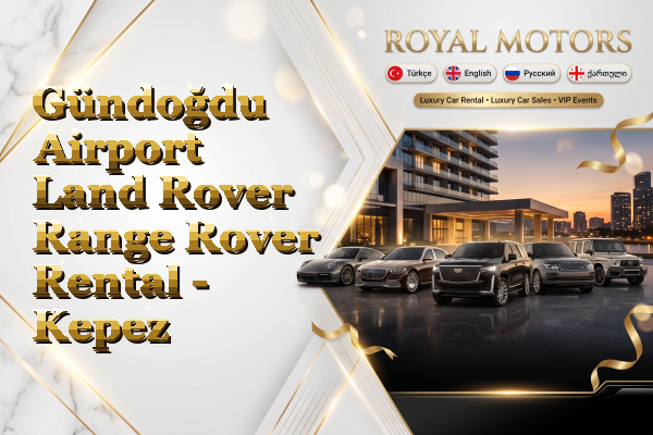 Gündoğdu Airport Land Rover Range Rover Rental - Kepez