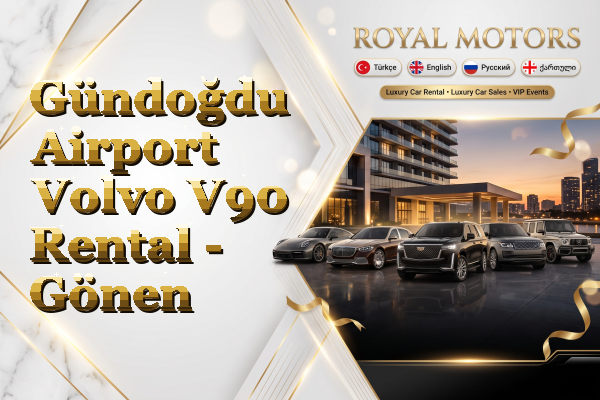 Gündoğdu Airport Volvo V90 Rental - Gönen