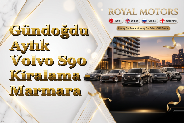 Gündoğdu Aylık Volvo S90 Kiralama - Marmara
