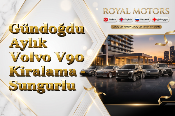 Gündoğdu Aylık Volvo V90 Kiralama - Sungurlu