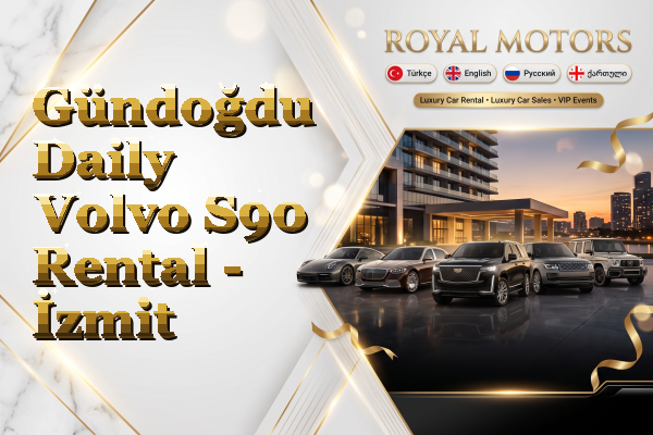 Gündoğdu Daily Volvo S90 Rental - İzmit
