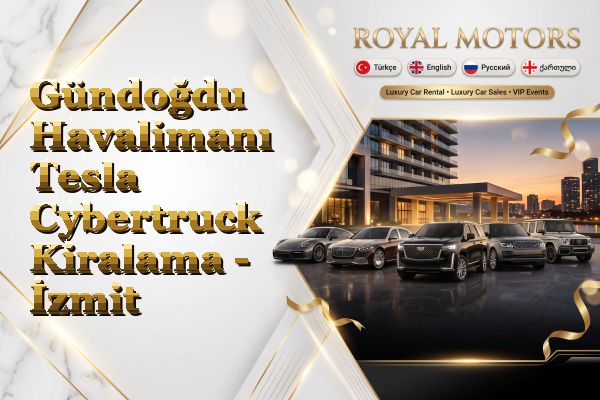 Gündoğdu Havalimanı Tesla Cybertruck Kiralama - İzmit