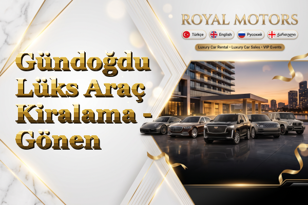 Gündoğdu Lüks Araç Kiralama - Gönen