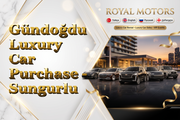 Gündoğdu Luxury Car Purchase - Sungurlu