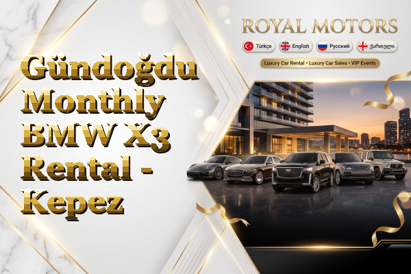 Gündoğdu Monthly BMW X3 Rental - Kepez