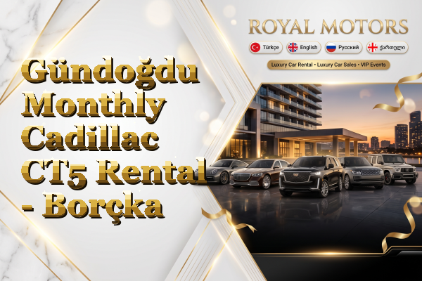Gündoğdu Monthly Cadillac CT5 Rental - Borçka