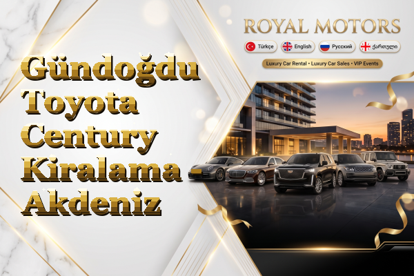 Gündoğdu Toyota Century Kiralama - Akdeniz