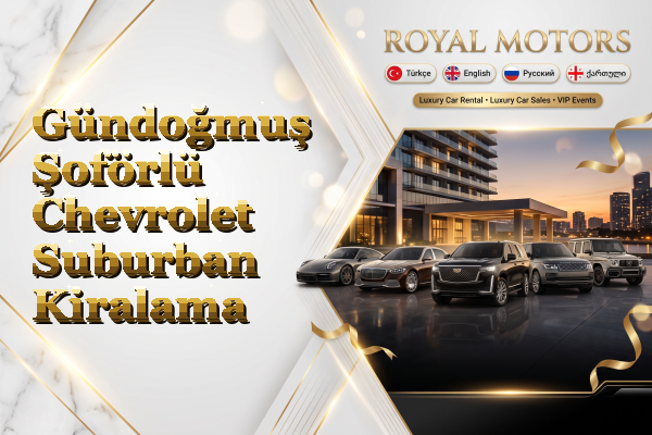 Gündoğmuş Şoförlü Chevrolet Suburban Kiralama