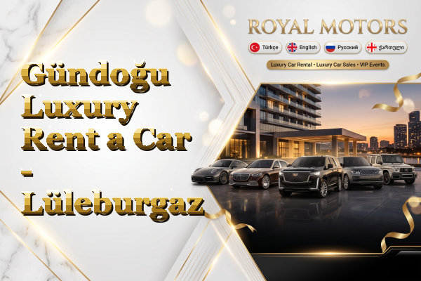 Gündoğu Luxury Rent a Car - Lüleburgaz