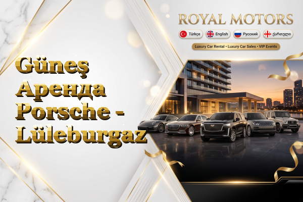 Güneş Аренда Porsche - Lüleburgaz