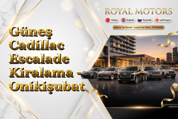 Güneş Cadillac Escalade Kiralama - Onikişubat