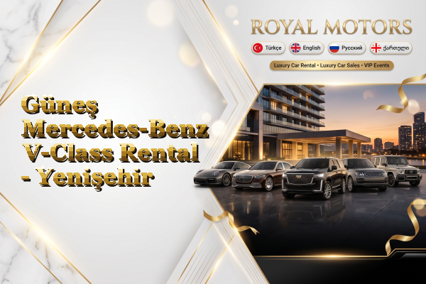 Güneş Mercedes-Benz V-Class Rental - Yenişehir