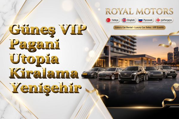 Güneş VIP Pagani Utopia Kiralama - Yenişehir