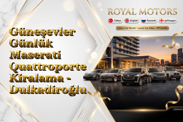 Güneşevler Günlük Maserati Quattroporte Kiralama - Dulkadiroğlu