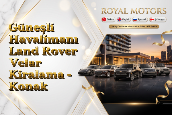 Güneşli Havalimanı Land Rover Velar Kiralama - Konak