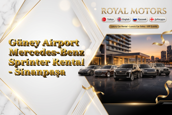 Güney Airport Mercedes-Benz Sprinter Rental - Sinanpaşa