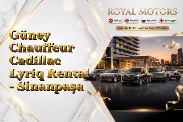Güney Chauffeur Cadillac Lyriq Rental - Sinanpaşa