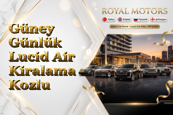 Güney Günlük Lucid Air Kiralama - Kozlu