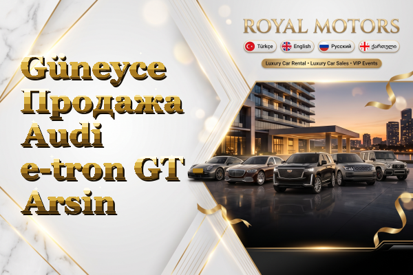 Güneyce Продажа Audi e-tron GT - Arsin