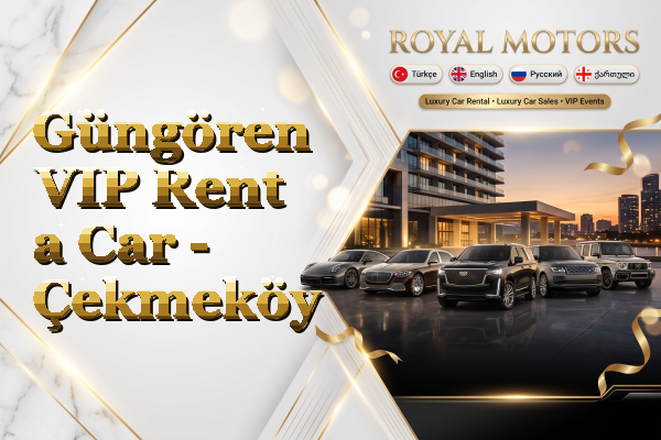 Güngören VIP Rent a Car - Çekmeköy